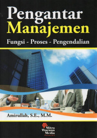 Pengantar Manajemen; Fungsi - Proses - Pengendalian